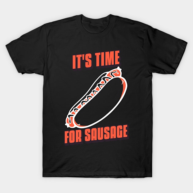 It's Time for Sausage - Art and Drawing for Foodie and Hot Dog Lover T-Shirt by LetShirtSay